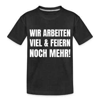 Wir arbeiten viel und feiern noch mehr! - Kinder Premium Bio T-Shirt - Schwarz - Vorne