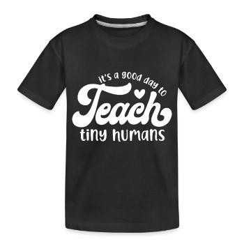 C’est une bonne journée pour enseigner aux petits humains - T-shirt bio Premium Enfant - noir - Devant