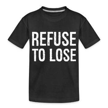 Weigere dich zu verlieren - Kinder Premium Bio T-Shirt - Schwarz - Vorne