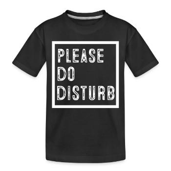 Please do disturb - Kids' Premium Organic T-Shirt - black - Front