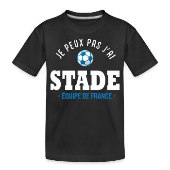 football feminin peux pas j ai Stade equipe france - T-shirt bio Premium Enfant - noir - Devant