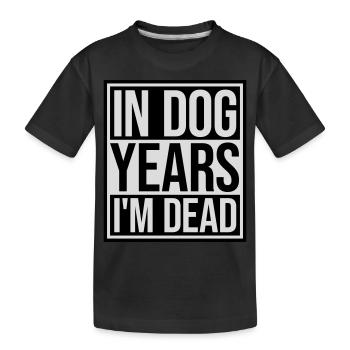 in dog years Dead - Kids' Premium Organic T-Shirt - black - Front