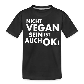 Nicht vegan sein ist auch ok - Kinder Premium Bio T-Shirt - Schwarz - Vorne