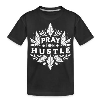Pray then Hustle - Kids' Premium Organic T-Shirt - black - Front