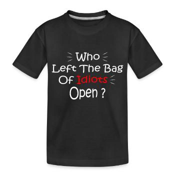 Who Left The Bag Of Idiots Open - T-shirt bio Premium Enfant - noir - Devant