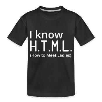 I Know HTML How To Meet Ladies Programmer Computer - Kinder Premium Bio T-Shirt - Schwarz - Vorne