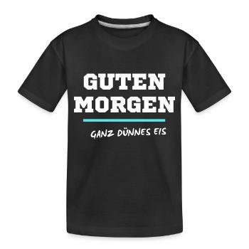 Guten Morgen, ganz dünnes Eis - Kinder Premium Bio T-Shirt - Schwarz - Vorne