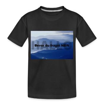 Presentie :Bevor du fragst NEIN: - Kinder Premium Bio T-Shirt - Schwarz - Vorne