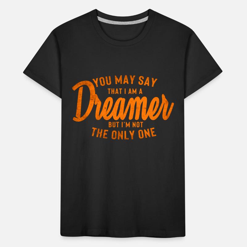Sie können sagen, ich bin ein Träumer Kinder Premium Bio T-Shirt