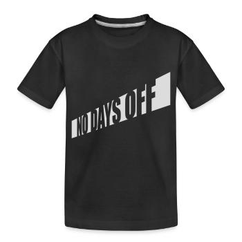 no days off quote - Kids' Premium Organic T-Shirt - black - Front