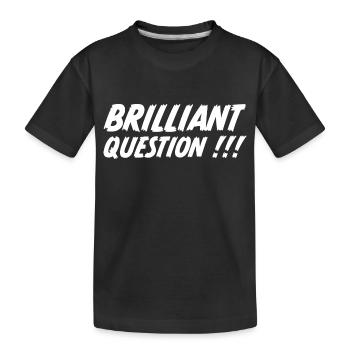 Brilliant Question - Zeig was du denkst - Kinder Premium Bio T-Shirt - Schwarz - Vorne