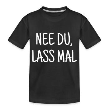 Nee Du, Lass Mal - Kinder Premium Bio T-Shirt - Schwarz - Vorne