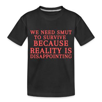 Nous avons besoin de charbon pour survivre parce que la réalité est - T-shirt bio Premium Enfant - noir - Devant