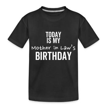 Heute ist der Geburtstag meiner Schwiegermutter - Kinder Premium Bio T-Shirt - Schwarz - Vorne