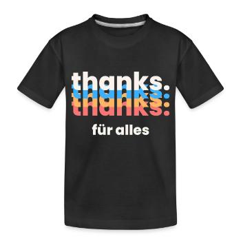 Thanks für alles - Kinder Premium Bio T-Shirt - Schwarz - Vorne