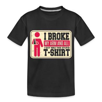 Ich brach mir den Arm und alles, was ich bekam, war das - Kinder Premium Bio T-Shirt - Schwarz - Vorne