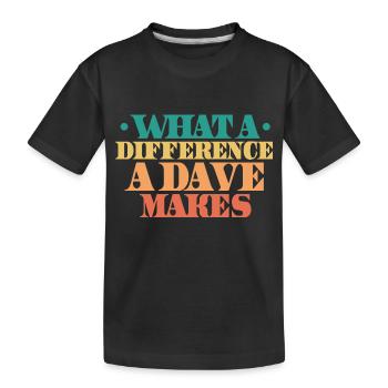 Was für einen Unterschied ein Dave macht - Kinder Premium Bio T-Shirt - Schwarz - Vorne