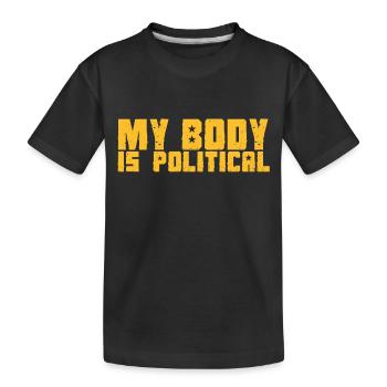 MY BODY IS POLITICAL - Kids' Premium Organic T-Shirt - black - Front
