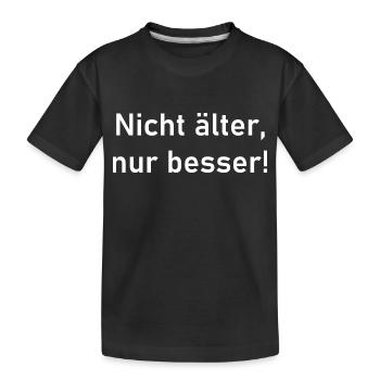 nicht älter nur besser - Kinder Premium Bio T-Shirt - Schwarz - Vorne