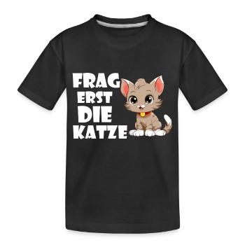 Frag erst die Katze. - Kinder Premium Bio T-Shirt - Schwarz - Vorne