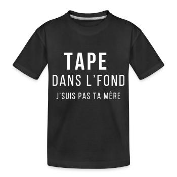 Tape dans l'fond J'suis pas ta mère - T-shirt bio Premium Enfant - noir - Devant