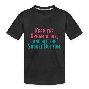 Keep The Dream Alive - Kids' Premium Organic T-Shirt - black - Front