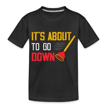 It's About To Go Down Pipefitter Wrench Plumber - Kids' Premium Organic T-Shirt - black - Front