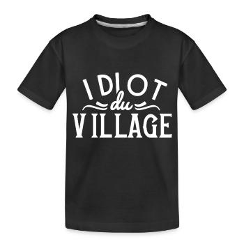 Idiot du village - T-shirt bio Premium Enfant - noir - Devant