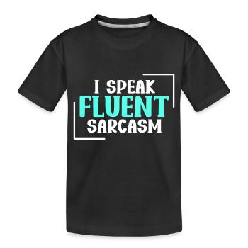 I Speak Fluent Sarcasm - Dry Humor - Kids' Premium Organic T-Shirt - black - Front