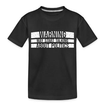 Un avertissement amusant peut commencer à parler de politique - T-shirt bio Premium Enfant - noir - Devant