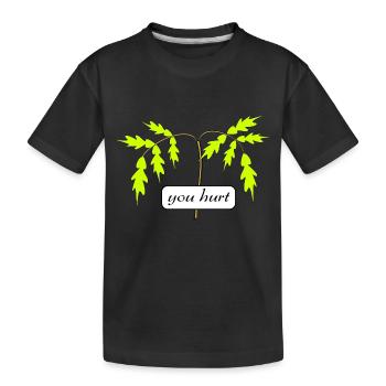 you hurt - Kids' Premium Organic T-Shirt - black - Front