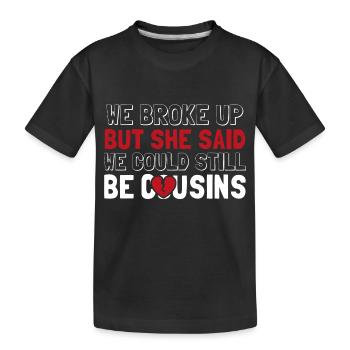 Wir haben uns getrennt, aber sie sagte, wir könnte - Kinder Premium Bio T-Shirt - Schwarz - Vorne