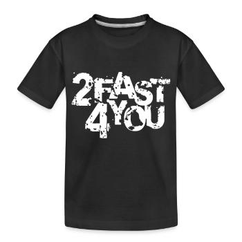 Zu Schnell für Dich Spruch 2 Too Fast 4 For You - Kinder Premium Bio T-Shirt - Schwarz - Vorne