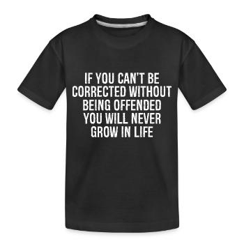 if you can't be corrected without being offende - Kids' Premium Organic T-Shirt - black - Front