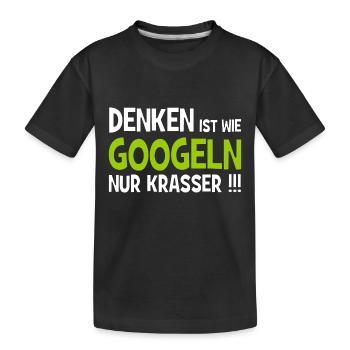 Denken ist wie googeln nur krasser!!! - Internet - Kinder Premium Bio T-Shirt - Schwarz - Vorne