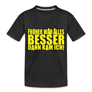 früher war alles besser - Kinder Premium Bio T-Shirt - Schwarz - Vorne