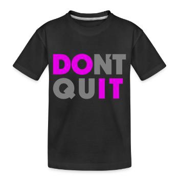 Do it Don't Quit - Kids' Premium Organic T-Shirt - black - Front