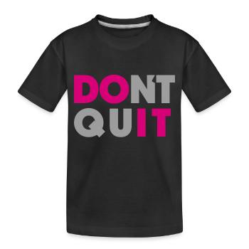 dont quit do it - Kids' Premium Organic T-Shirt - black - Front