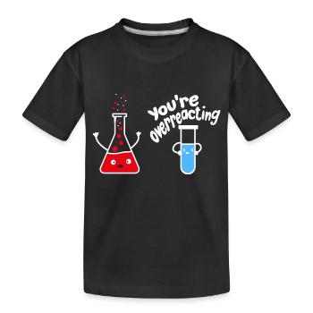 vous réagissez de manière excessive drôle de nerd de la science de la chimie - T-shirt bio Premium Enfant - noir - Devant