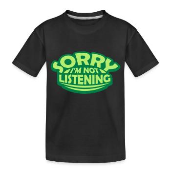 sorry in not listening - Kids' Premium Organic T-Shirt - black - Front