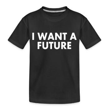 I want a future - Kinder Premium Bio T-Shirt - Schwarz - Vorne