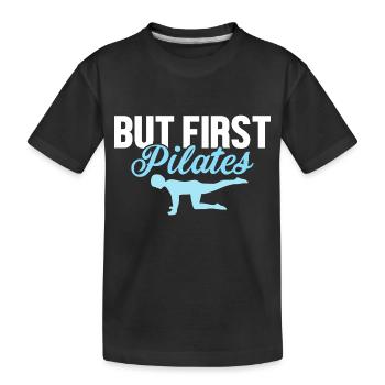 But First Pilates Exercise Fitness - Kids' Premium Organic T-Shirt - black - Front