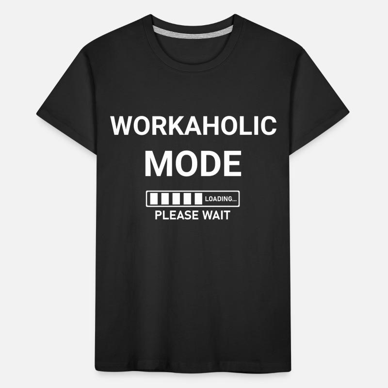 Workaholic Mode Loading Please Wait Kids' Premium Organic T-Shirt