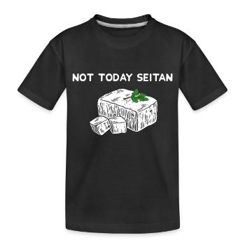Not Today Seitan Satan Vegan - Funny - Kinder Premium Bio T-Shirt - Schwarz - Vorne