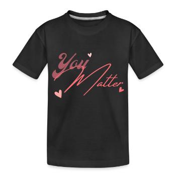 You matter - Kids' Premium Organic T-Shirt - black - Front