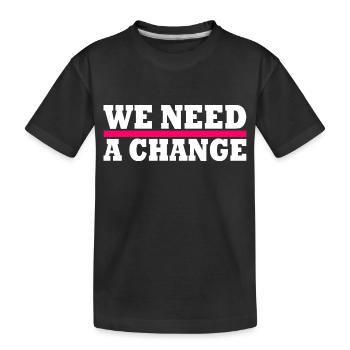 We need a change - Kinder Premium Bio T-Shirt - Schwarz - Vorne