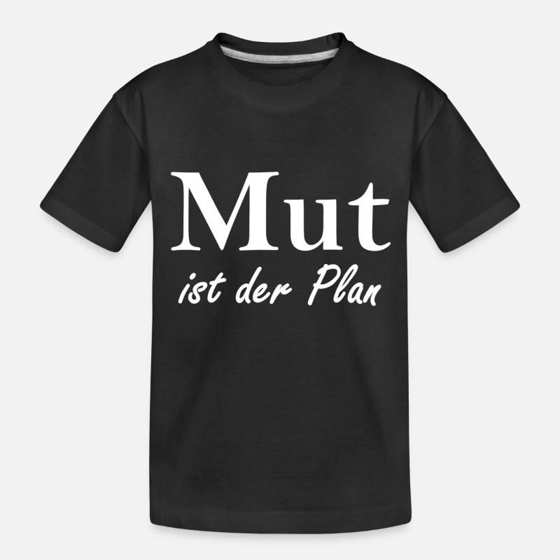 Mut ist der Plan - Kinder Premium Bio T-Shirt - Schwarz