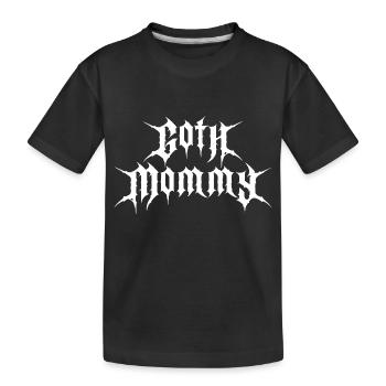 Goth Mommy! Goth Girl Gothic Aesthetic - Kids' Premium Organic T-Shirt - black - Front