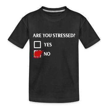 Are you stressed? - Bist du im Stress? - Kinder Premium Bio T-Shirt - Schwarz - Vorne