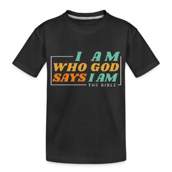 I Am Who God says I Am - Christian Clothing - Kids' Premium Organic T-Shirt - black - Front